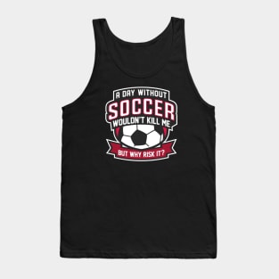 A Day Without Soccer Tank Top